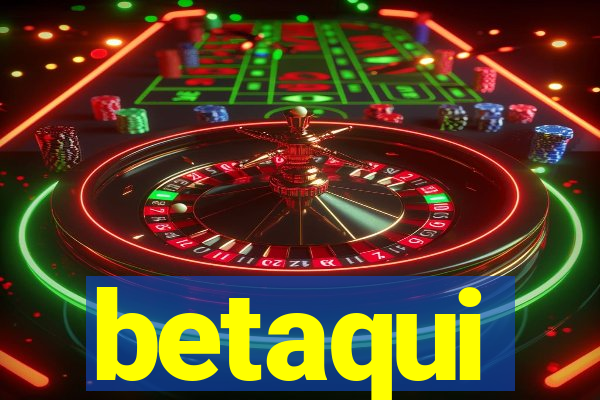 betaqui