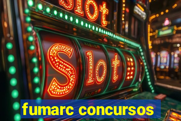 fumarc concursos