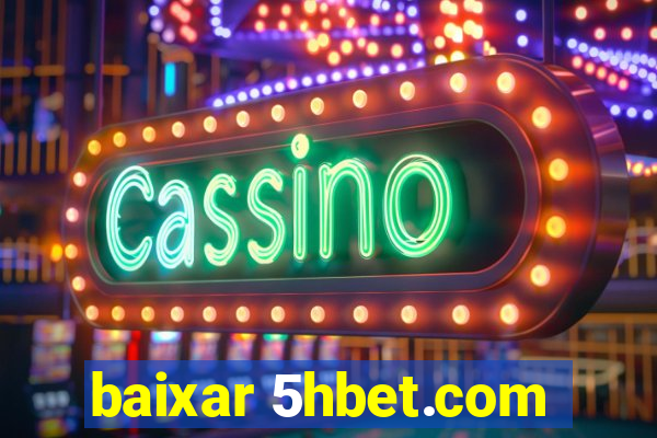 baixar 5hbet.com