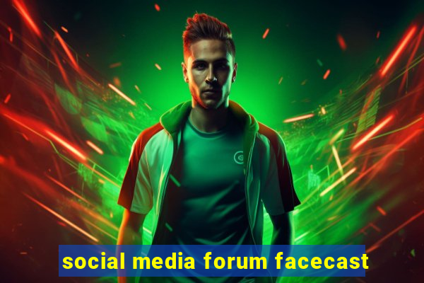 social media forum facecast