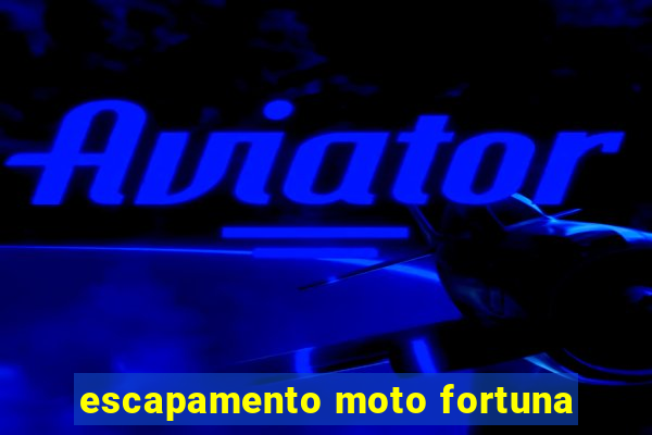 escapamento moto fortuna