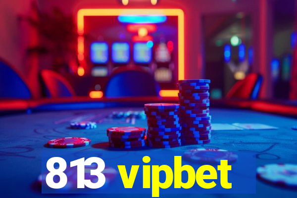 813 vipbet