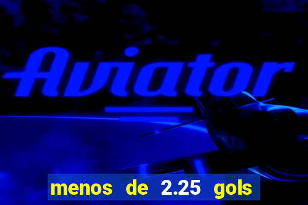 menos de 2.25 gols o que significa