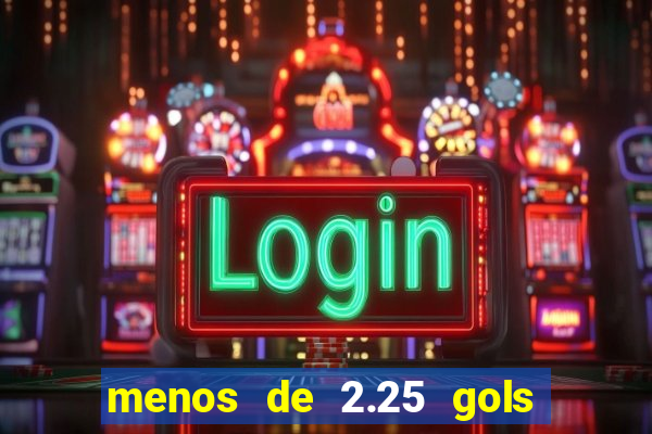 menos de 2.25 gols o que significa