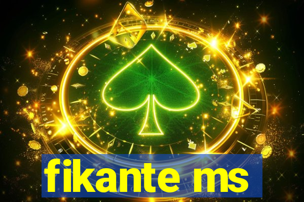 fikante ms