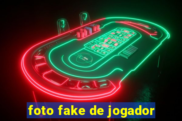 foto fake de jogador