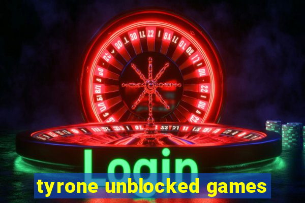 tyrone unblocked games