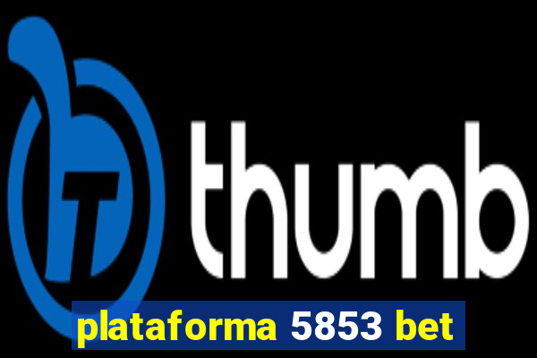 plataforma 5853 bet