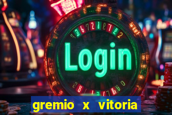 gremio x vitoria ao vivo