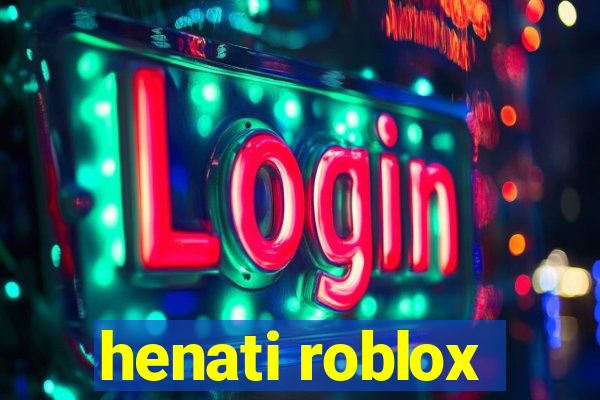 henati roblox