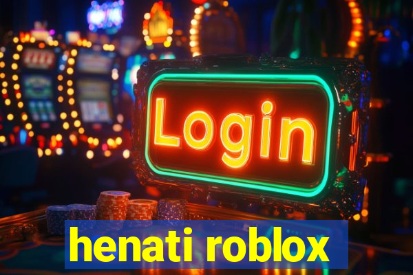 henati roblox