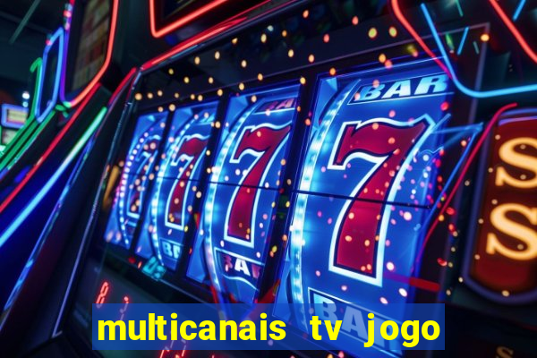 multicanais tv jogo ao vivo