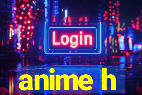 anime h