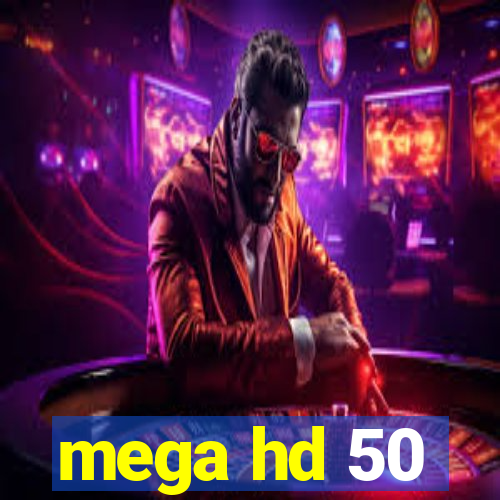 mega hd 50