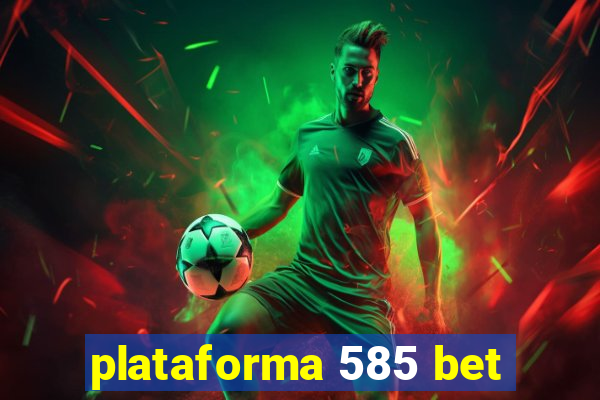 plataforma 585 bet