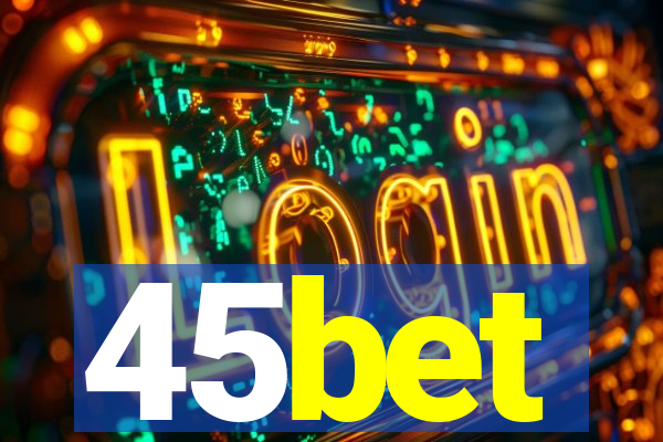 45bet