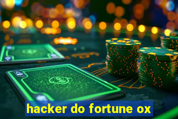 hacker do fortune ox