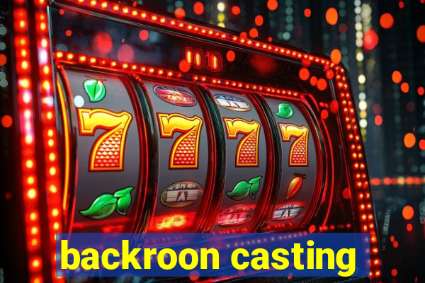 backroon casting