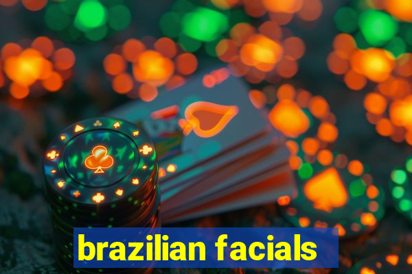 brazilian facials