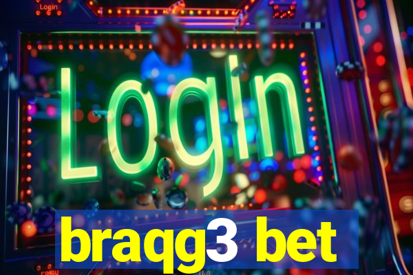 braqg3 bet