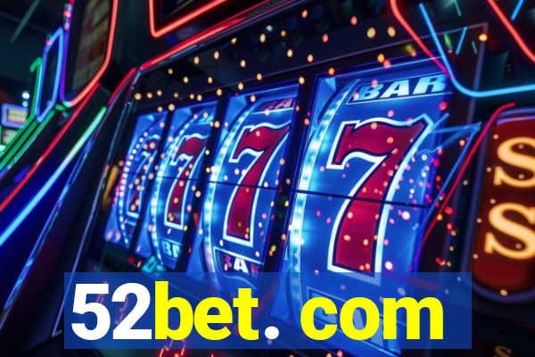 52bet. com