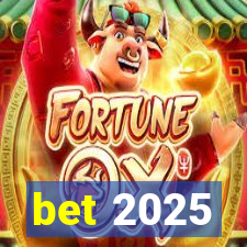 bet 2025