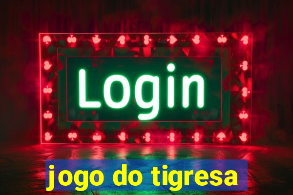 jogo do tigresa