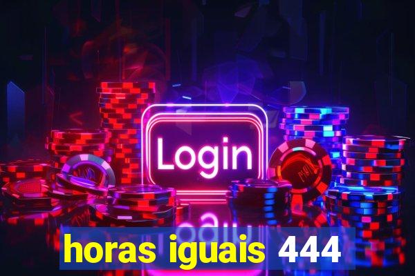 horas iguais 444