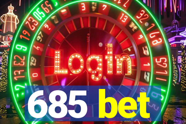 685 bet