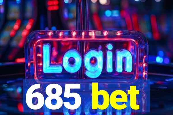 685 bet