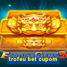 trofeu bet cupom