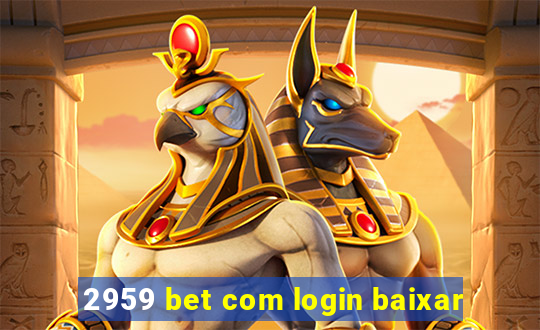 2959 bet com login baixar