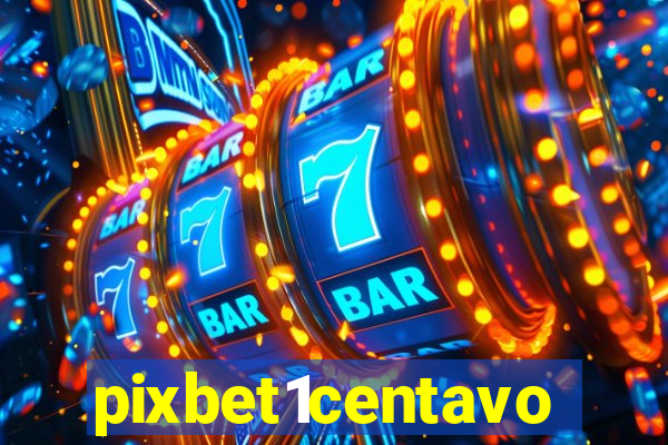 pixbet1centavo