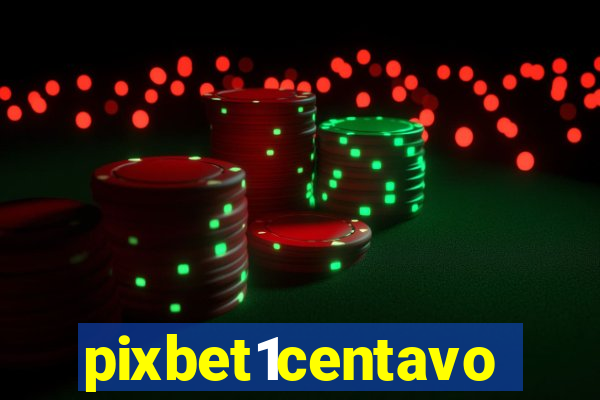 pixbet1centavo