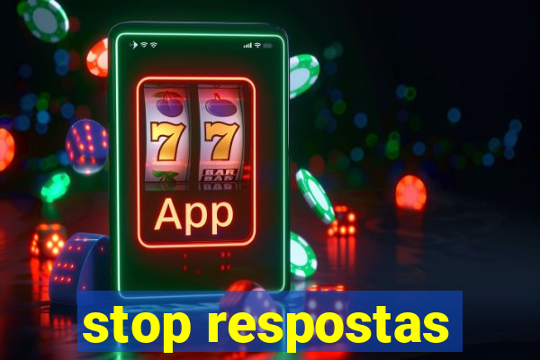 stop respostas