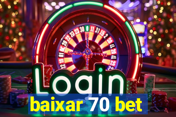 baixar 70 bet