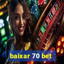 baixar 70 bet