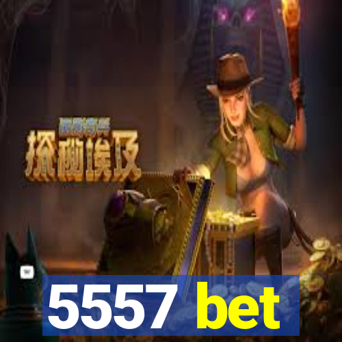 5557 bet