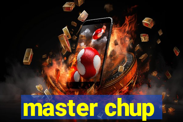 master chup