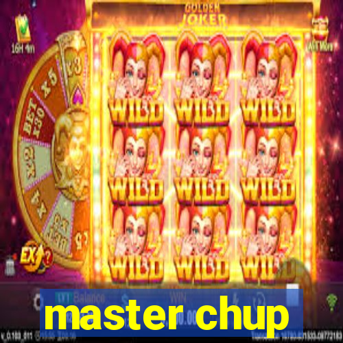 master chup