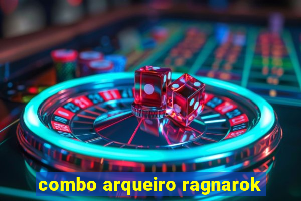 combo arqueiro ragnarok