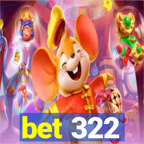 bet 322