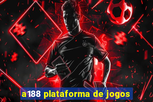 a188 plataforma de jogos