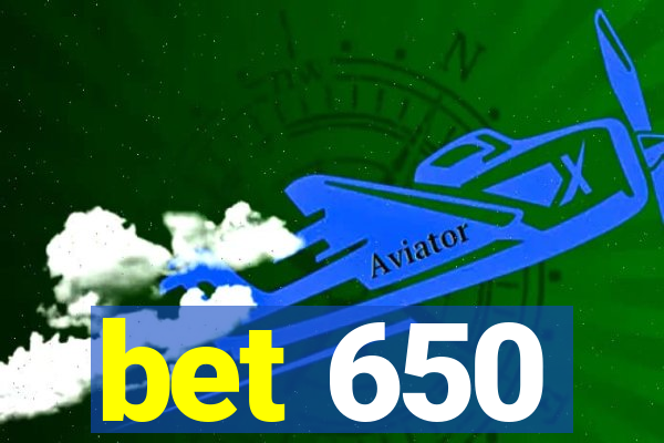 bet 650