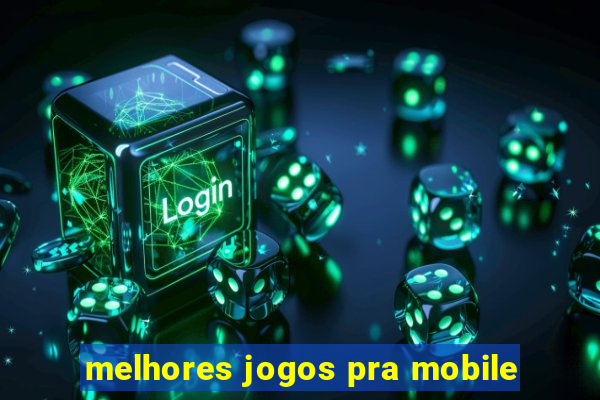 melhores jogos pra mobile