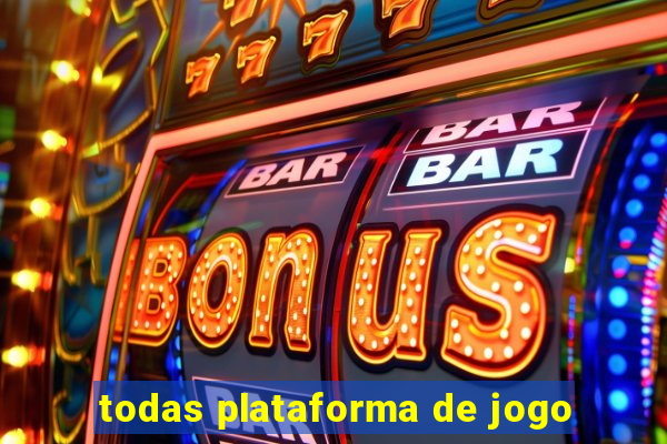 todas plataforma de jogo