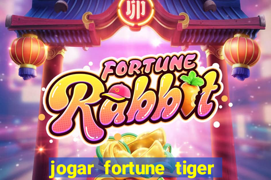 jogar fortune tiger sem depositar