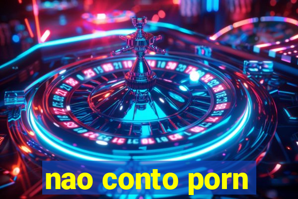 nao conto porn