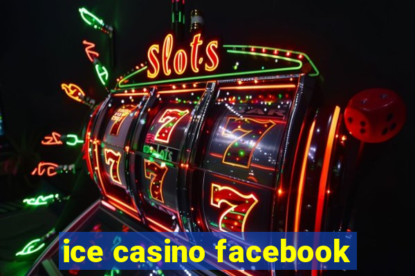 ice casino facebook