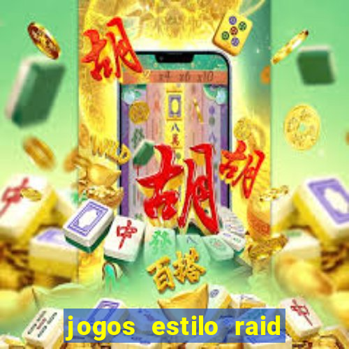 jogos estilo raid shadow legends